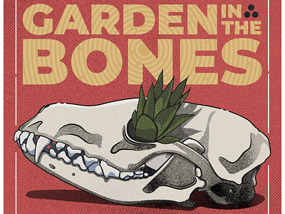 Garden In The Bones design illustration periphery texture typogaphy typography vector