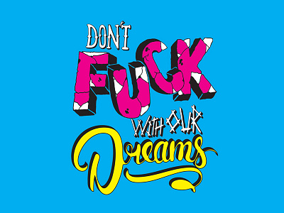 Don't F*ck With Our Dreams designer graphic design hand drawn lettering magazine print type