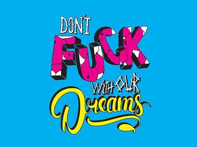 Don't F*ck With Our Dreams