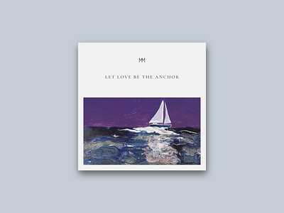 Let Love Be The Anchor album album art album artwork album cover album cover design cover art music artwork