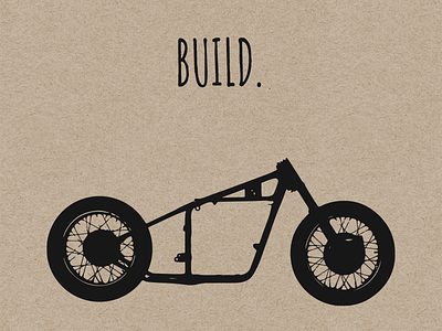 Dream. BUILD. Ride. bobber build chopper custom motorcycle dream harley motorcycle ride triumph