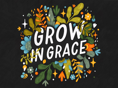 Lettering illustration. Grow in grace. design flowers font graphic hand lettering handdrawn illustration lettering naturally postcard prints typography
