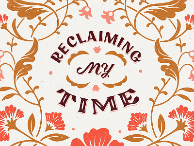 Reclaiming My Time delicate floral flower illustration lettering minimal script serif simple
