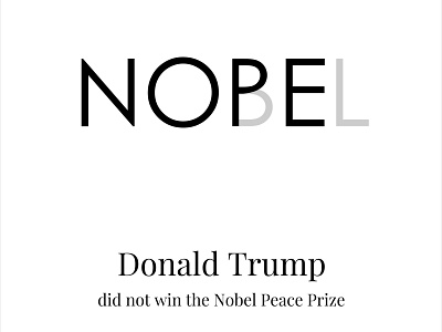 Nobel - Trump adonai creative donald trump donaldtrump madansingh minimal naobel nobel trump nope nopeidea trump