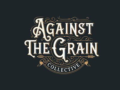Against The Grain beer branding customtype graphic design hand lettering label lettering logo type typography victorian vintage vintagelogo wine