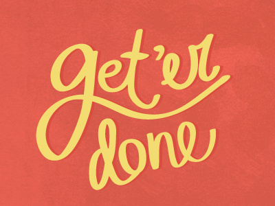 Get er Done (Patti Murphy) color colors freehand guest post hand drawn hand lettering hand letters handdrawn lettering letters monday motivational motivational monday script type typography