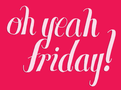 Oh Yeah Friday color colors freehand friday hand drawn hand lettering hand letters handdrawn lettering letters oh yeah tgif type typography