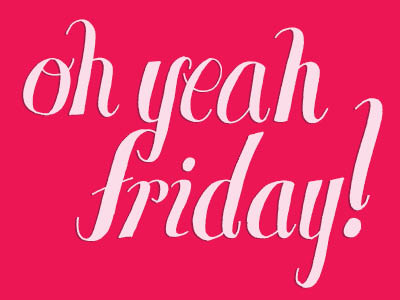 Oh Yeah Friday by Eliza Hack on Dribbble