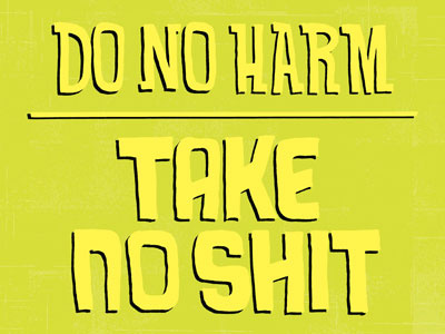 Do No Harm, Take No Shit (vertical attached) color colors freehand hand drawn hand lettering hand letters handdrawn lettering letters monday motivational motivational monday type typography