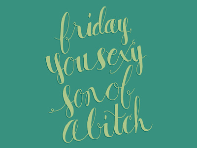 Friday, You Sexy Son of a B color colors freehand friday hand drawn hand lettering hand letters handdrawn lettering letters sexy son of a b tgif type typography