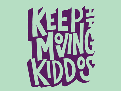 Keep It Moving color colors freehand hand drawn hand lettering hand letters handdrawn lettering letters monday motivational motivational monday type typography