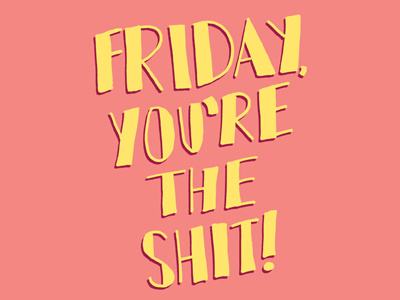 Friday Youre The Shit color colors freehand friday hand drawn hand lettering hand letters handdrawn lettering letters tgif type typography
