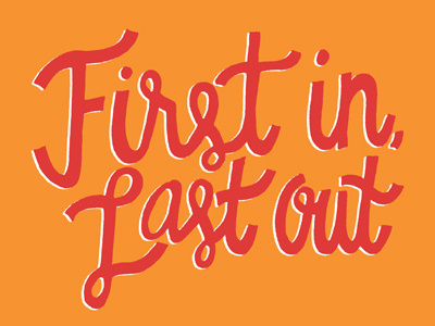 First In, Last Out color colors freehand hand drawn hand lettering hand letters handdrawn lettering letters monday motivational motivational monday type typography