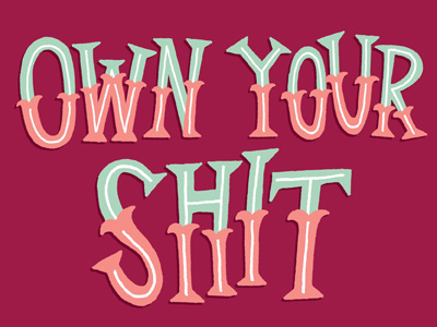 Own Your Shit (Vertical Attached) color colors freehand hand drawn hand lettering hand letters handdrawn lettering letters monday motivational motivational monday own your shit type typography