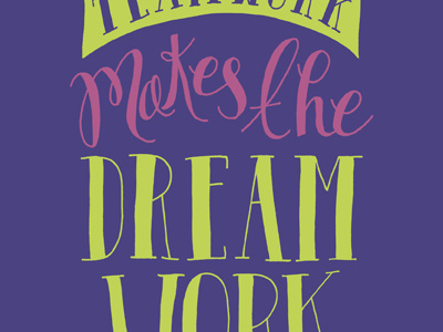 Teamwork Makes The Dream Work color colors hand drawn hand lettering hand letters lettering letters monday motivational motivational monday type typography