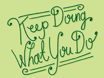 Keep Doing What You Do color colors hand drawn hand lettering hand letters lettering letters monday motivational motivational monday type typography