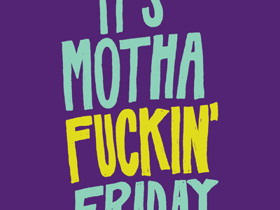 It's Motha Fuckin' Friday freehand friday fuck yeah friday hand drawn hand lettering hand letters lettering letters tgif type typography