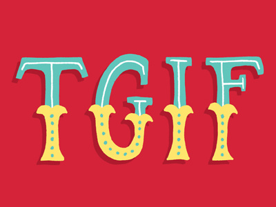 TGIF freehand friday fuck yeah friday hand drawn hand lettering hand letters lettering letters tgif type typography