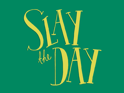 Slay The Day color colors hand drawn hand lettering hand letters lettering letters monday motivational motivational monday type typography