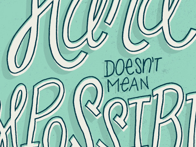 Hard Doesn't Mean Impossible color colors hand drawn hand lettering hand letters lettering letters monday motivational motivational monday type typography