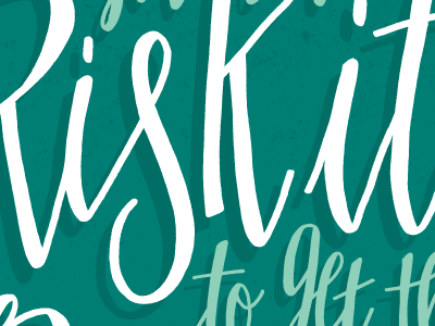 Ya Gotta Risk It To Get The Biscuit color colors hand drawn hand lettering hand letters lettering letters monday motivational motivational monday type typography
