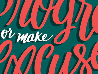 Make Progress or Make Excuses color colors hand drawn hand lettering hand letters lettering letters monday motivational motivational monday type typography
