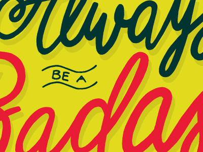 Always be a Badass color colors hand drawn hand lettering hand letters lettering letters monday motivational motivational monday type typography