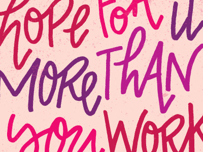 Never Hope For It More Than You Work For It color colors hand drawn hand lettering hand letters lettering letters monday motivational motivational monday type typography