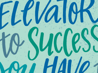 There Is No Elevator To Success color colors hand drawn hand lettering hand letters lettering letters monday motivational motivational monday type typography