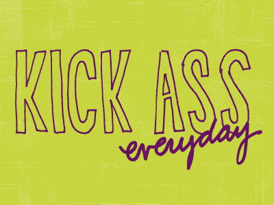 Kick Ass Everyday ass color colors freehand hand drawn hand lettering hand letters handdrawn kick ass lettering letters monday motivational motivational monday script type typography