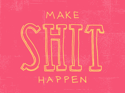 Make Shit Happen color colors freehand hand drawn hand lettering hand letters handdrawn lettering letters monday motivational motivational monday type typography