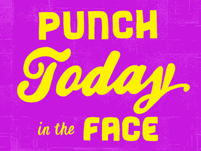 Punch Today in the Face