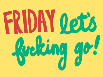 FRIDAY LFG cheers color colors freehand friday fuck hand drawn hand lettering hand letters handdrawn lettering letters script tgif type typography