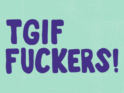 TGIF! cheers color colors freehand friday fuck hand drawn hand lettering hand letters handdrawn lettering letters tgif type typography