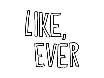 Like, Ever freehand hand drawn hand lettering hand letters handdrawn lettering letters lyrics taylor swift type typography
