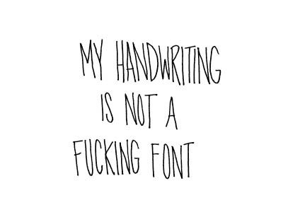 My Handwriting freehand fuck hand drawn hand lettering hand letters handdrawn handwriting lettering letters type typography