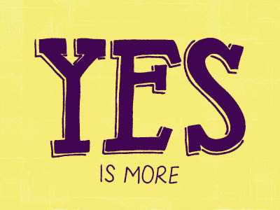 Yes is More