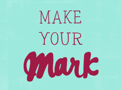 Make Your Mark color colors freehand hand drawn hand lettering hand letters handdrawn lettering letters monday motivational motivational monday script type typography