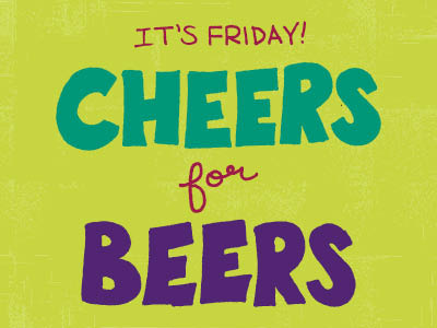 Cheers for Beers beers cheers color colors freehand friday hand drawn hand lettering hand letters handdrawn lettering letters tgif type typography