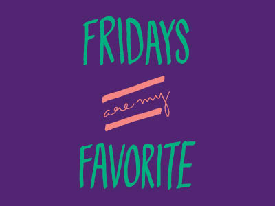 Fridays are my Favorite color colors freehand friday hand drawn hand lettering hand letters handdrawn lettering letters tgif type typography