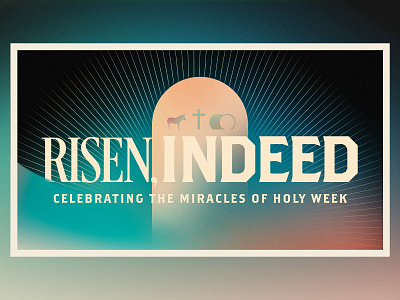 Risen, Indeed branding christian church church design easter good friday gradient holy week icons palm sunday