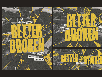 Better Broken ⚠️ branding broken car christian church church design distortion georgia glass illustration religion scan sermon series smash typography xerox