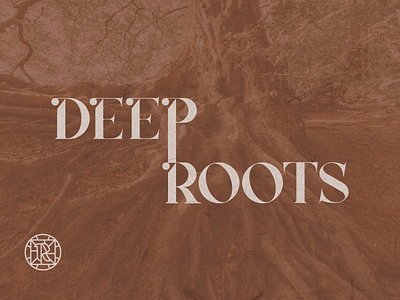 Deep Roots – Sermon Series Design