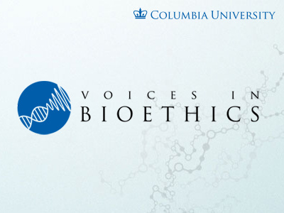 Voices in Bioethics bioethics columbia