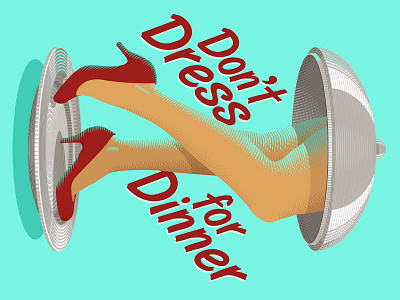 Don't Dress for Dinner illustration legs platter play silver vector