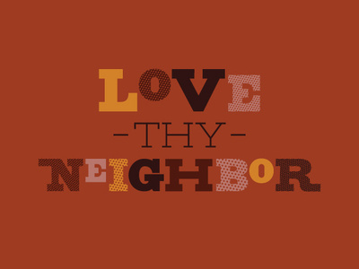 Love thy neighbor design graphic design