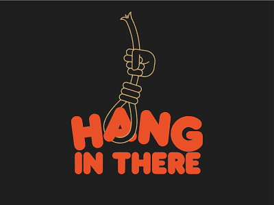 Hang in There gothic graphic design hangman illustration noose type typography