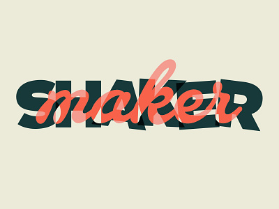 Shaker maker design multiply overlay type typography