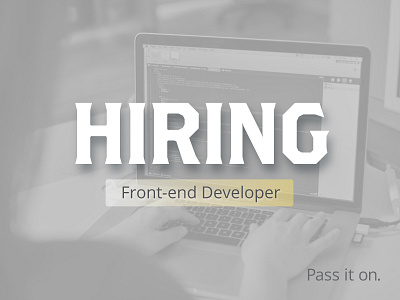 We're Hiring a Front-end Developer, pass it on!