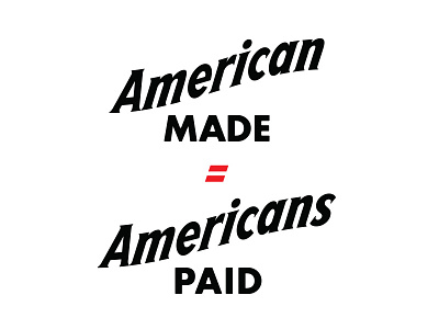 American Made = Americans Paid american made made in usa